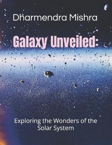Galaxy Unveiled: exploring wonder of solar system