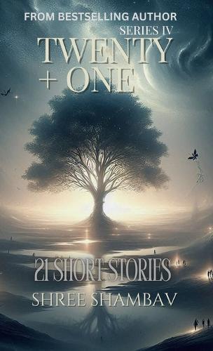 Twenty + One - 21 Short Stories - Series IV