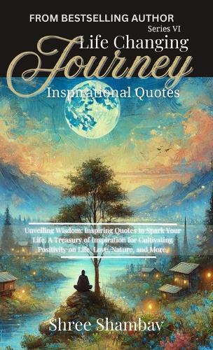 Life Changing Journey - Inspirational Quotes - Series - VI
