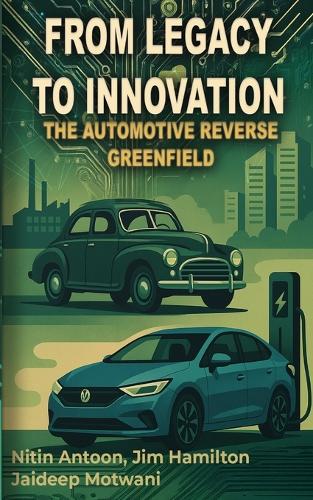 From Legacy to Innovation the automotive reverse greenfield