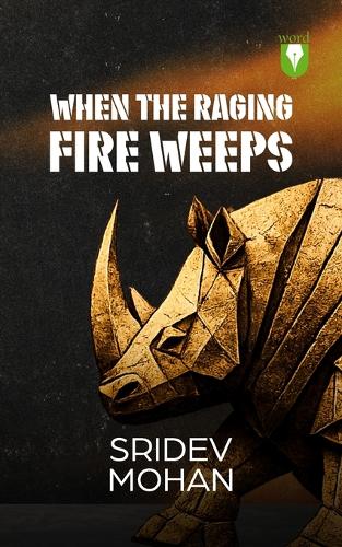 WHEN THE RAGING FIRE WEEPS