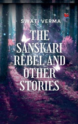The Sanskari Rebel and other stories (EditionInternational Edition)