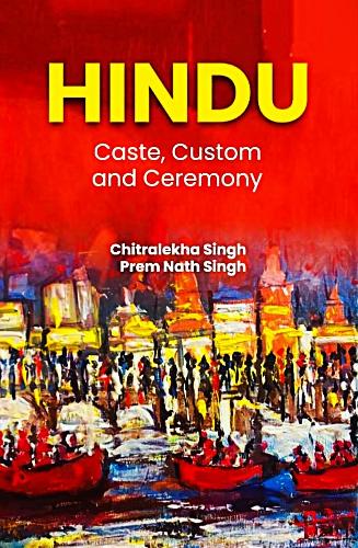 Hindu: Cast, Custom and Ceremony