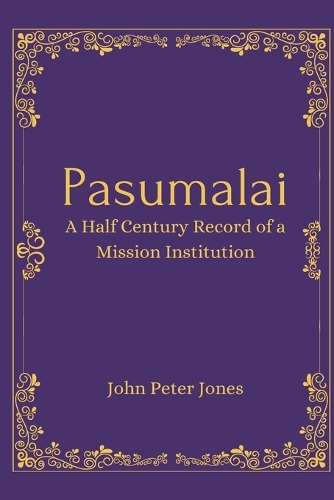 Pasumalai A Half Century Record of a Mission Institution