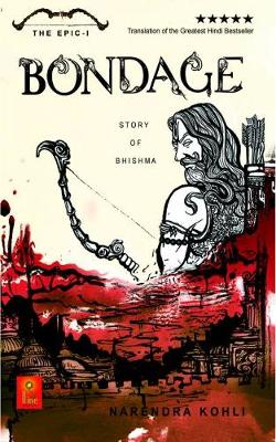 The Great Epic -1 Bondage : the Story of Bhishma
