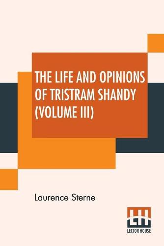 The Life And Opinions Of Tristram Shandy (Volume III)