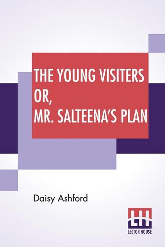 The Young Visiters Or, Mr. Salteena's Plan