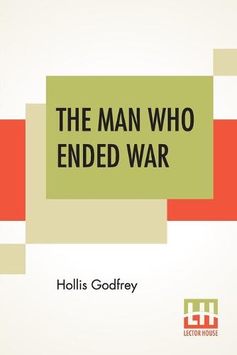The Man Who Ended War
