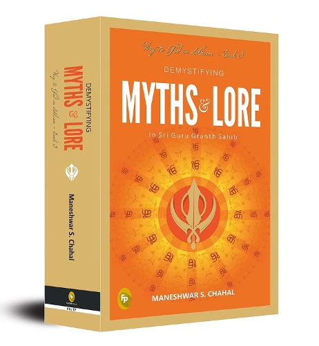 Demystifying Myths & Lore in Sri Guru Granth Sahib, Way to God in Sikhism