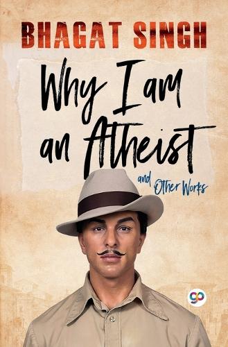 Why I am an Atheist and Other Works