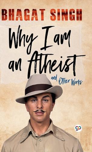 Why I am an Atheist and Other Works
