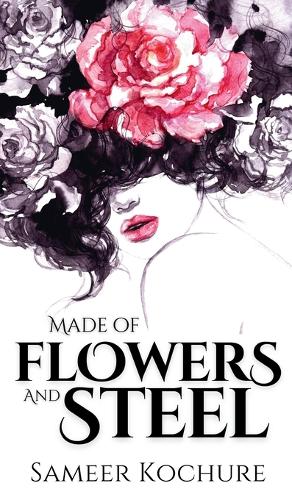 Made of Flowers and Steel