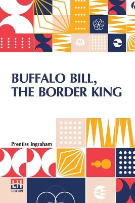 Buffalo Bill, The Border King