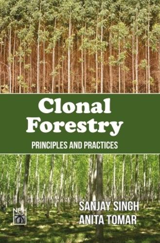 Clonal Forestry: Principles and Practices