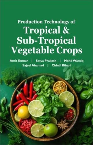 Production Technology of Tropical and Sub-tropical Vegetable Crops