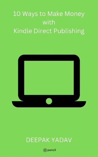 10 Ways to Make Money with Kindle Direct Publishing