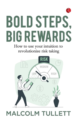 Risk It: How to use your intuition to revolutionise risk taking: Malcolm Tullett (EditionPaperback / softback)