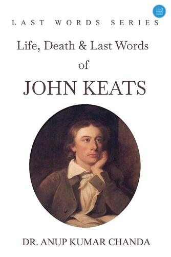 Life  Death & Last Words of John Keats