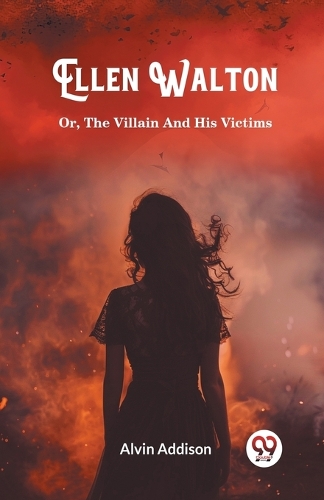 Ellen WaltonOr, The Villain And His Victims (Edition2024)