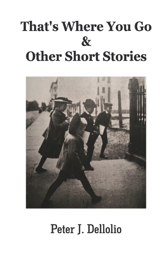 That’s Where You Go & Other Short Stories