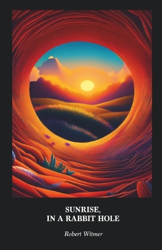 SUNRISE, IN A RABBIT HOLE