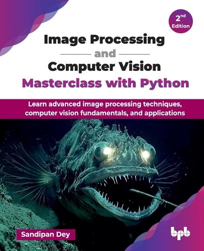 Image Processing and Computer Vision Masterclass with Python