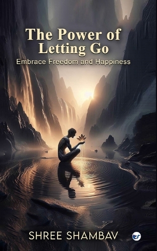 The Power of Letting Go: Embrace Freedom and Happiness
