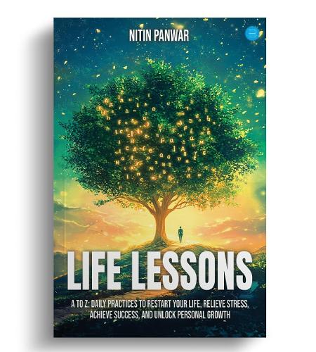 Life Lessons A to Z: Daily Practices to Restart Your Life, Relieve Stress, Achieve Success, and Unlock Personal Growth