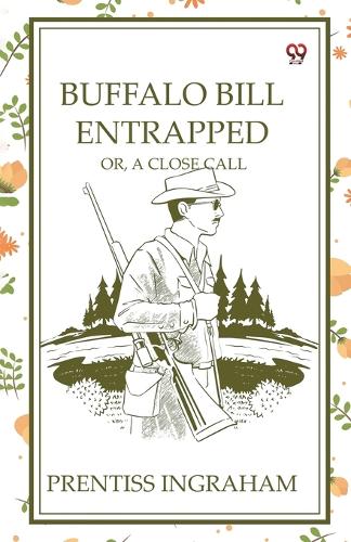 Buffalo Bill EntrappedOr, A Close Call (Edition1)