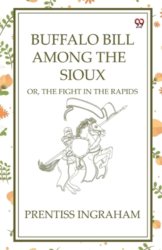 Buffalo Bill Among The SiouxOr, The Fight In The Rapids (Edition1)