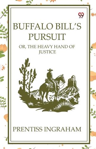 Buffalo Bill’S PursuitOr, The Heavy Hand Of Justice (Edition1)
