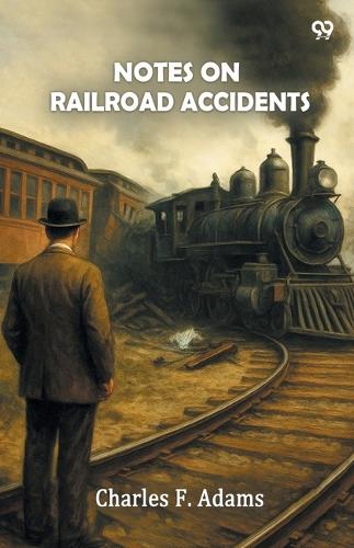 Notes On Railroad Accidents (Edition1)