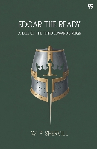 Edgar The ReadyA Tale Of The Third Edward'S Reign (Edition1)