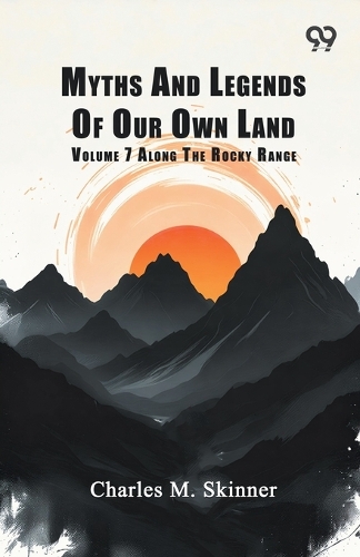 Myths And Legends Of Our Own Land