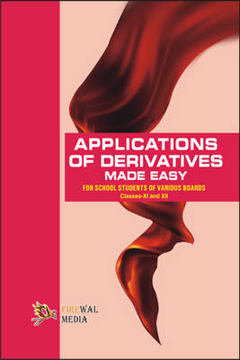 Applications of Derivatives Made Easy XI and XII