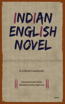 Indian English Novel: A Critical Casebook