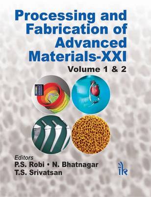 Processing and Fabrication of Advanced Materials-XXI