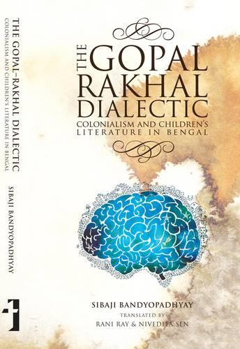 The Gopal–Rakhal Dialectic – Colonialism and Children`s Literature in Bengal