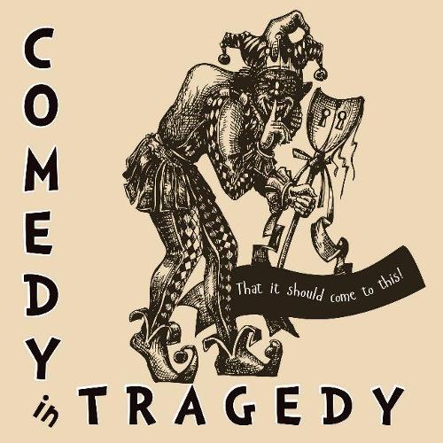 Comedy in Tragedy