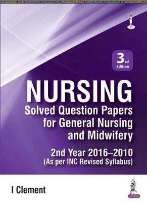 Nursing: Solved Question Papers for General Nursing and Midwifery