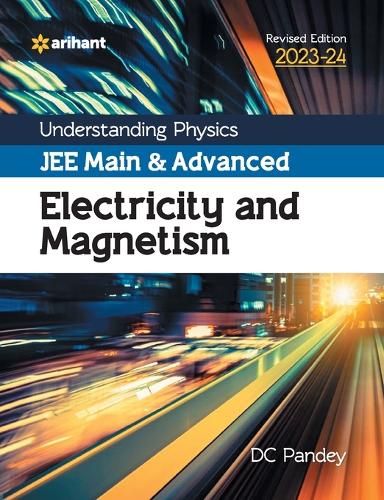 Understanding Physics Jee Main and Advanced Electricity and Magnetism 2023-24