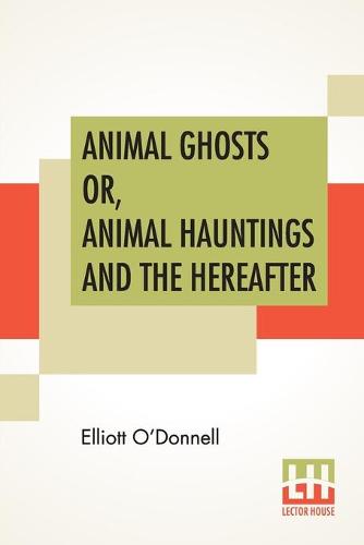 Animal Ghosts Or, Animal Hauntings And The Hereafter
