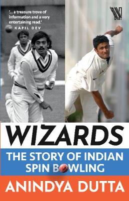 Wizards : The Story of Indian spin bowling