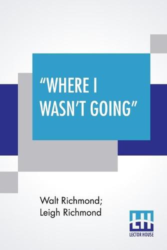 Where I Wasn't Going