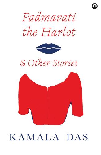 PADMAVATI THE HARLOT & OTHER STORIES