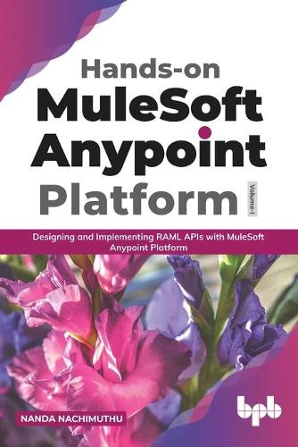 Hands-on MuleSoft Anypoint platform Volume 1