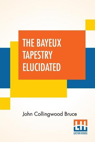 The Bayeux Tapestry Elucidated