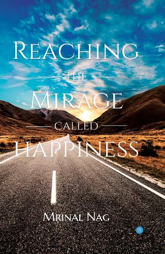 Reaching the Mirage Called Happiness