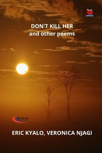 DON'T KILL HER and other poems