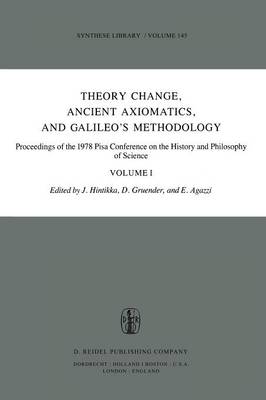 Theory Change, Ancient Axiomatics, and Galileo’s Methodology
